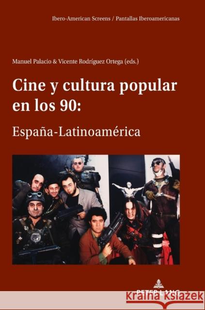 Cine Y Cultura Popular En Los 90: España-Latinoamérica Palacio Arranz, Manuel 9783631822272 Peter Lang AG - książka