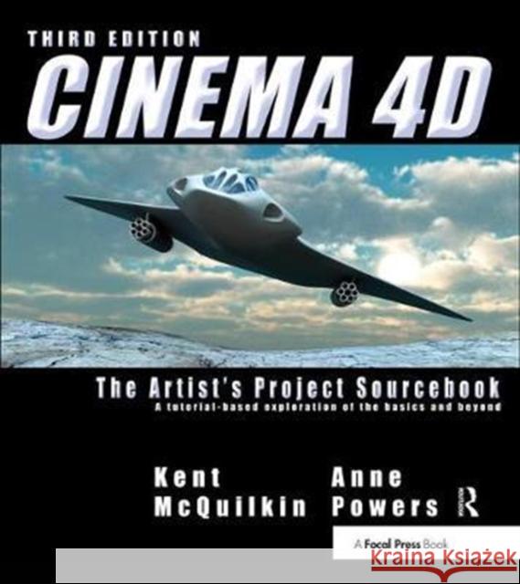 CINEMA 4D: The Artist's Project Sourcebook Kent McQuilkin, Anne Powers 9781138452961 Taylor & Francis Ltd - książka