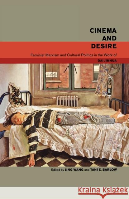 Cinema and Desire: Feminist Marxism and Cultural Politics in the Work of Dai Jinhua Wang, Jing 9781859842645 Verso - książka
