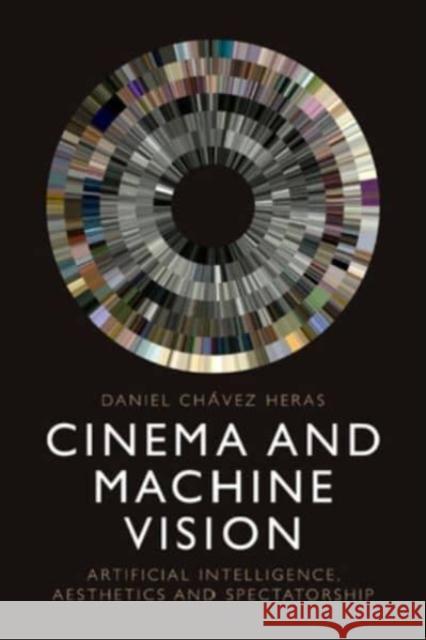 Cinema and Machine Vision Daniel Chavez Heras 9781399514712 Edinburgh University Press - książka