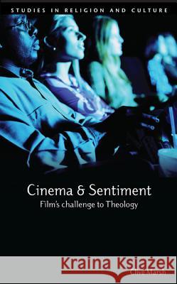 Cinema and Sentiment: Film's Challenge to Theology Marsh, Clive 9781625643483 Wipf & Stock Publishers - książka