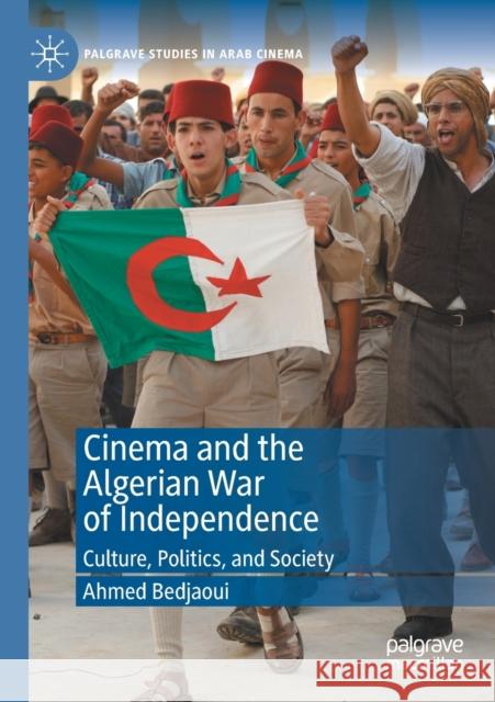 Cinema and the Algerian War of Independence: Culture, Politics, and Society Ahmed Bedjaoui 9783030379964 Palgrave MacMillan - książka