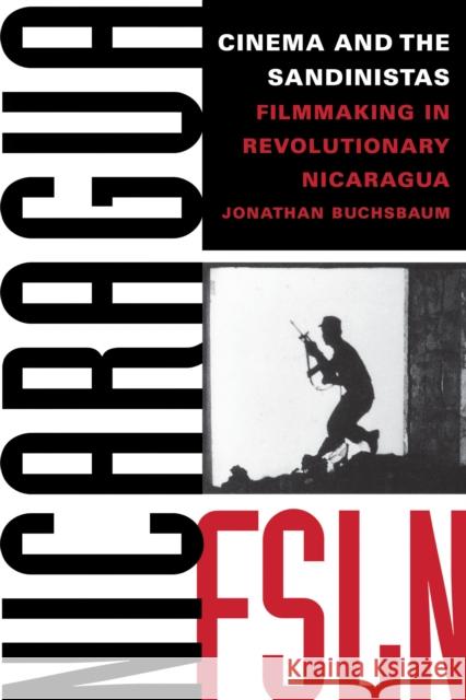 Cinema and the Sandinistas: Filmmaking in Revolutionary Nicaragua Buchsbaum, Jonathan 9780292705241 University of Texas Press - książka