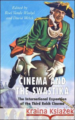 Cinema and the Swastika: The International Expansion of Third Reich Cinema Vande Winkel, Roel 9781403994912 Palgrave MacMillan - książka