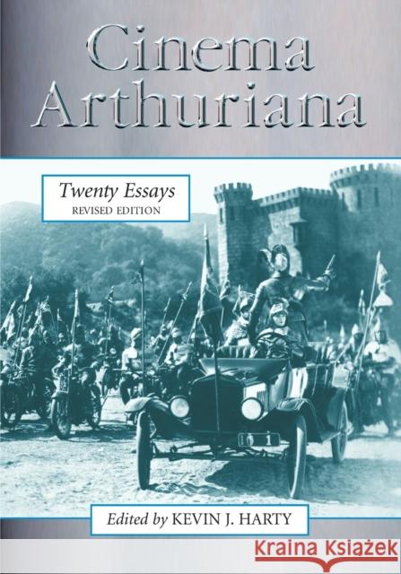 Cinema Arthuriana: Twenty Essays, Rev. Ed. Harty, Kevin J. 9780786446834 McFarland & Company - książka