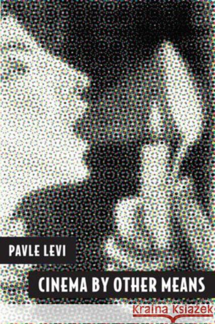Cinema by Other Means Pavle Levi   9780199841424 Oxford University Press Inc - książka