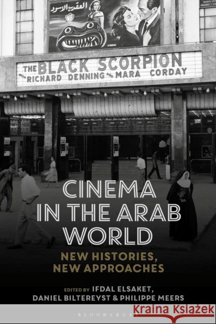 Cinema in the Arab World: New Histories, New Approaches Philippe Meers Julian Ross Daniel Biltereyst 9781350163713 Bloomsbury Academic - książka