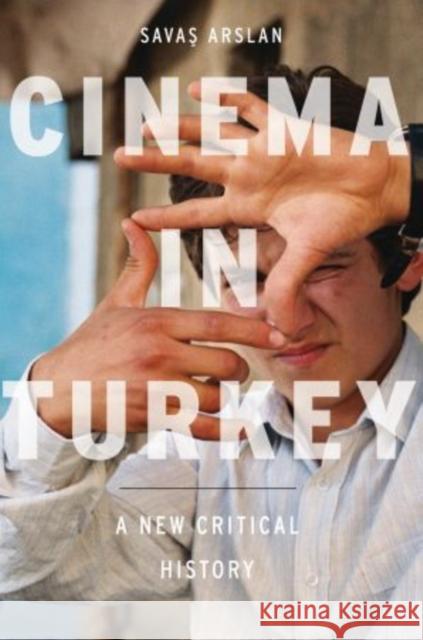 Cinema in Turkey: A New Critical History Arslan, Savas 9780195370058 Oxford University Press, USA - książka