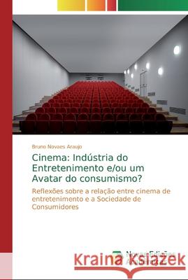 Cinema: Indústria do Entretenimento e/ou um Avatar do consumismo? Novaes Araujo, Bruno 9786139744268 Novas Edicioes Academicas - książka