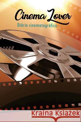 Cinema Lover: Diário de Um Cinéfilo Dantas, Adriel 9781724799395 Createspace Independent Publishing Platform - książka