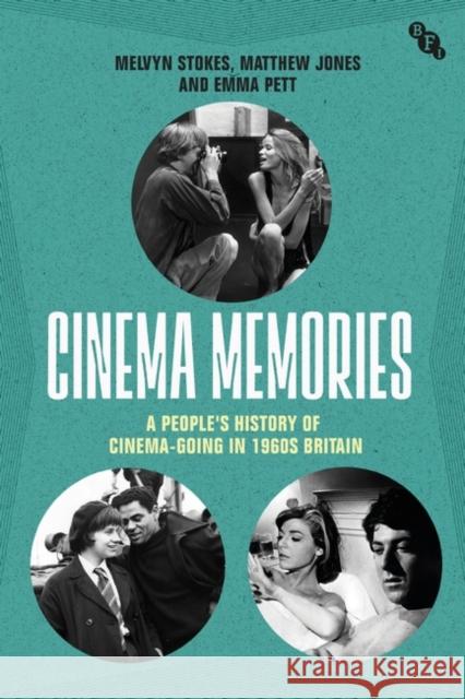 Cinema Memories: A People's History of Cinema-Going in 1960s Britain Stokes, Melvyn 9781839025297 Bloomsbury Publishing PLC - książka