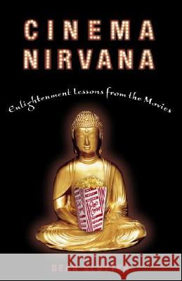 Cinema Nirvana: Enlightenment Lessons from the Movies Dean Sluyter Ean Sluyter 9781400049745 Three Rivers Press (CA) - książka