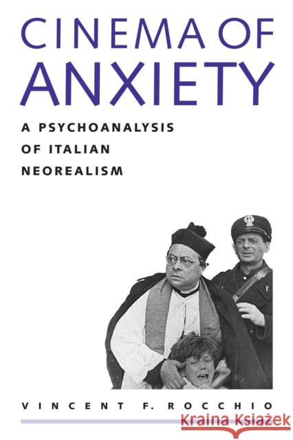 Cinema of Anxiety: A Psychoanalysis of Italian Neorealism Rocchio, Vincent F. 9780292771017 University of Texas Press - książka