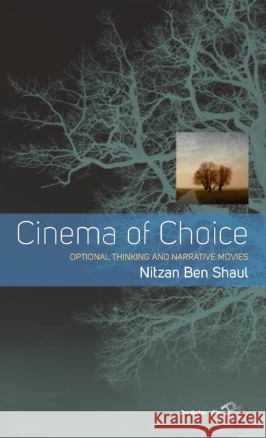 Cinema of Choice: Optional Thinking and Narrative Movies Shaul, Nitzan Ben 9780857455918  - książka