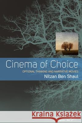 Cinema of Choice: Optional Thinking and Narrative Movies Nitzan Ben-Shaul   9781782389040 Berghahn Books - książka