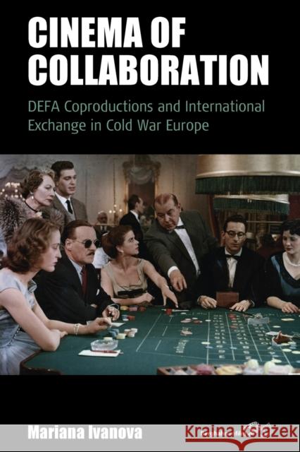 Cinema of Collaboration: Defa Coproductions and International Exchange in Cold War Europe Mariana Ivanova 9781800732087 Berghahn Books - książka