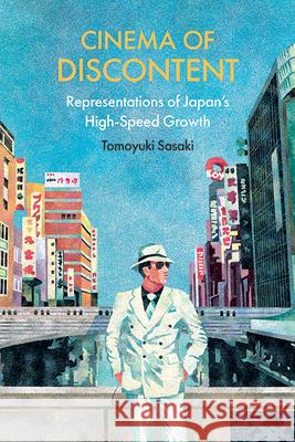 Cinema of Discontent: Representations of Japan\'s High-Speed Growth Tomoyuki Sasaki 9781438491004 State University of New York Press - książka