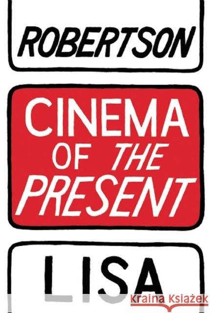 Cinema of the Present Lisa Robertson 9781552452974 Coach House - książka