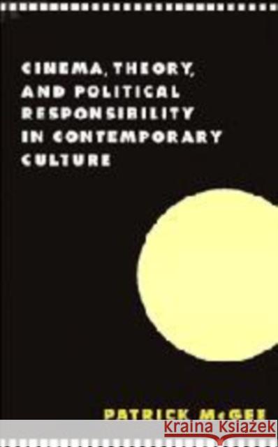 Cinema, Theory, and Political Responsibility in Contemporary Culture Patrick McGee 9780521581301 Cambridge University Press - książka