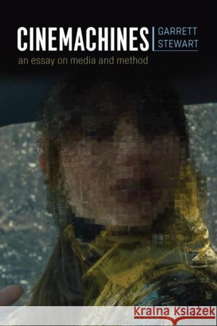 Cinemachines: An Essay on Media and Method Garrett Stewart 9780226656564 University of Chicago Press - książka