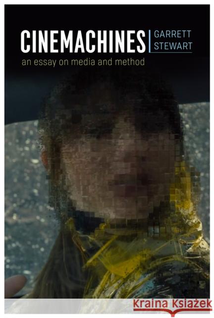 Cinemachines: An Essay on Media and Method Stewart, Garrett 9780226656731 University of Chicago Press - książka