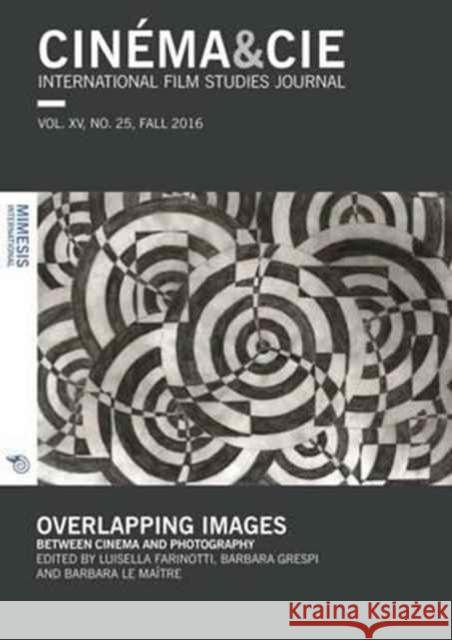 Cinema&cie: Overlapping Images: Between Cinema and Photography Luisa Farinotti Barbara Grespi Barbara L 9788869770548 Mimesis - książka