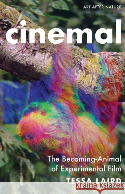 Cinemal: The Becoming-Animal of Experimental Film Tessa Laird 9781517915711 University of Minnesota Press - książka