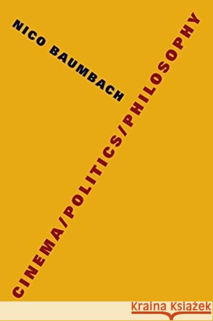 Cinema/Politics/Philosophy Nico Baumbach 9780231184229 Columbia University Press - książka