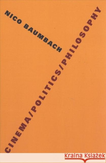 Cinema/Politics/Philosophy Nico Baumbach 9780231184236 Columbia University Press - książka