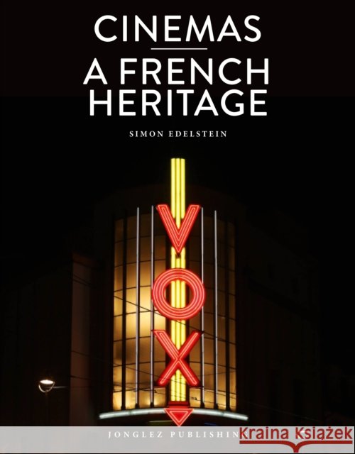 Cinemas: A French Heritage Simon Edelstein 9782361956103 Jonglez - książka