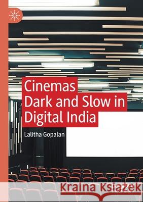 Cinemas Dark and Slow in Digital India Lalitha Gopalan 9783030540982 Springer International Publishing - książka