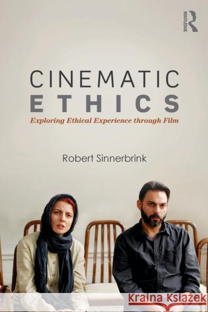 Cinematic Ethics: Exploring Ethical Experience Through Film Robert Sinnerbrink 9781138826168 Routledge - książka