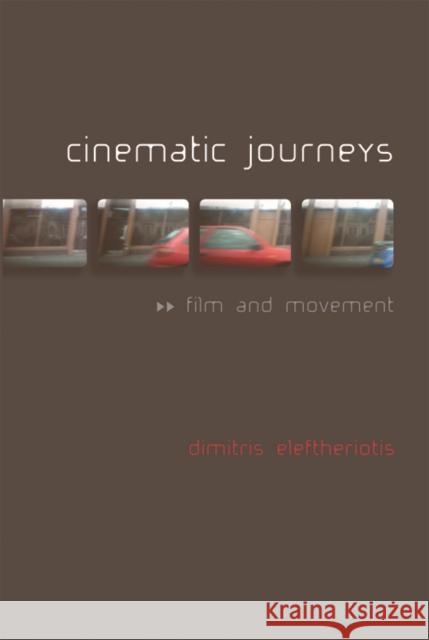 Cinematic Journeys: Film and Movement Eleftheriotis, Dimitris 9780748633128 EDINBURGH UNIVERSITY PRESS - książka