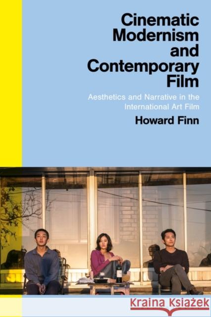 Cinematic Modernism and Contemporary Film: Aesthetics and Narrative in the International Art Film Finn, Howard 9781350349582 Bloomsbury Publishing PLC - książka