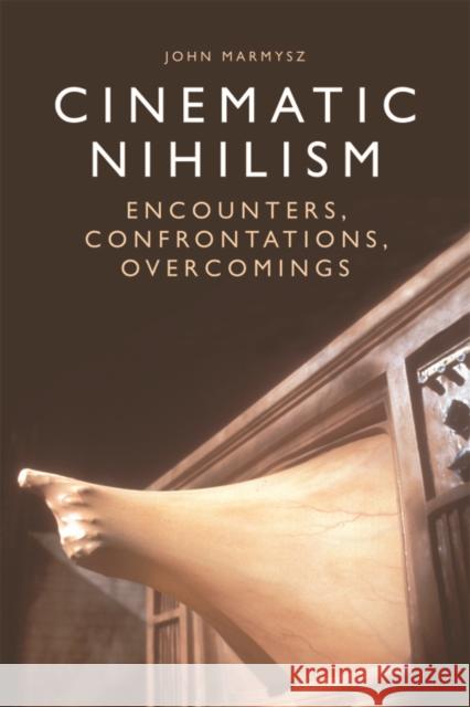 Cinematic Nihilism: Encounters, Confrontations, Overcomings John Marmysz 9781474424561 Edinburgh University Press - książka