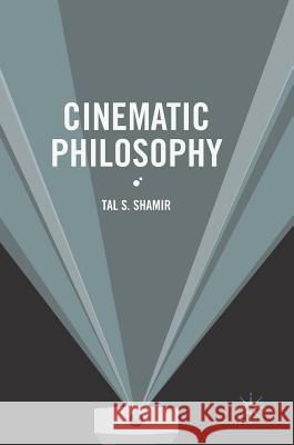 Cinematic Philosophy Tal S. Shamir 9783319334721 Palgrave MacMillan - książka