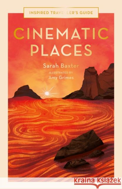 Cinematic Places Sarah Baxter 9780711264304 Quarto Publishing PLC - książka