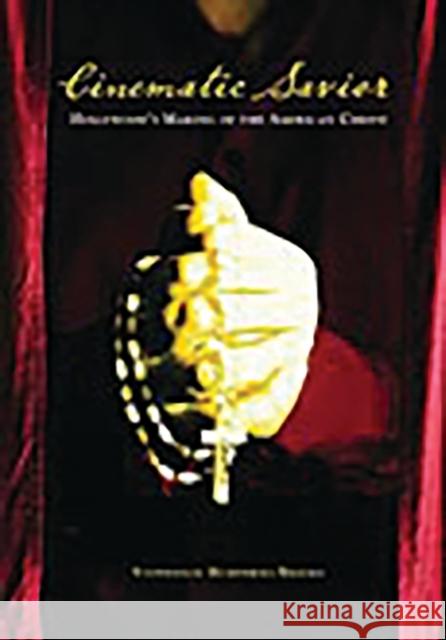 Cinematic Savior: Hollywood's Making of the American Christ Humphries-Brooks, Stephenson 9780275984892 Praeger Publishers - książka