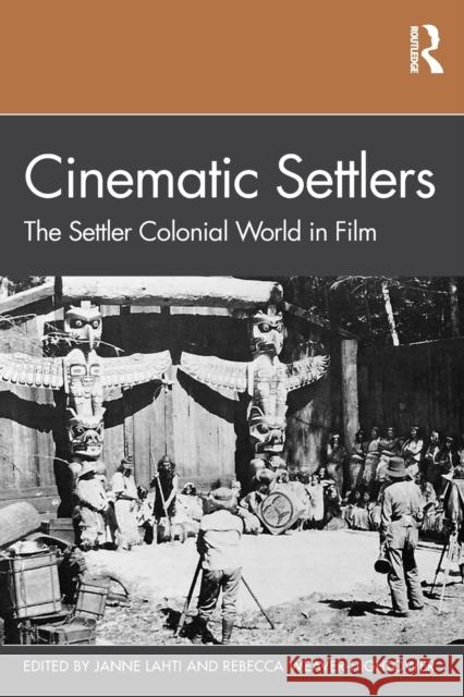 Cinematic Settlers: The Settler Colonial World in Film Janne Lahti Rebecca Weaver-Hightower 9780367503833 Routledge - książka