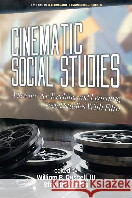 Cinematic Social Studies: A Resource for Teaching and Learning Social Studies With Film William B. Russell III, Stewart Waters 9781681237336 Eurospan (JL) - książka