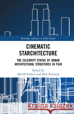 Cinematic Starchitecture: The Celebrity Status of Urban Architectural Structures in Film Merrill Schleier Paul Newland 9781032602134 Routledge - książka