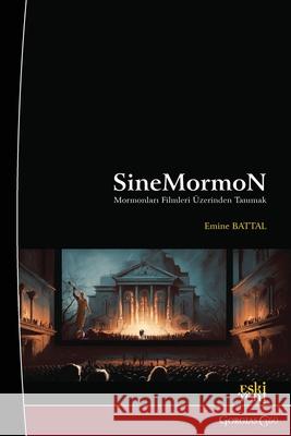 CineMormon: Getting to Know the Mormons Through Movies Emine Battal 9781463247263 Esk - książka