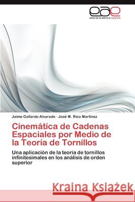 Cinemática de Cadenas Espaciales por Medio de la Teoría de Tornillos Gallardo Alvarado Jaime 9783845494661 Editorial Acad Mica Espa Ola - książka