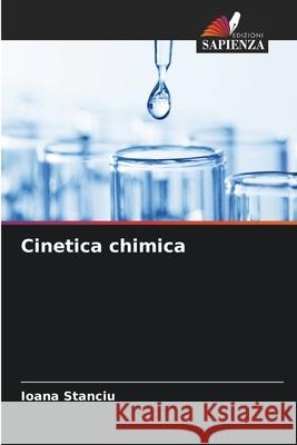 Cinetica chimica Stanciu, Ioana 9786209569029 Edizioni Sapienza - książka