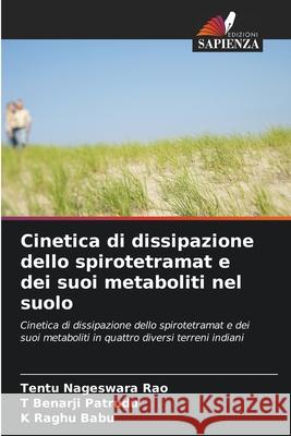 Cinetica di dissipazione dello spirotetramat e dei suoi metaboliti nel suolo Nageswara Rao, Tentu, Benarji Patrudu, T, Raghu Babu, K 9786208492830 Edizioni Sapienza - książka