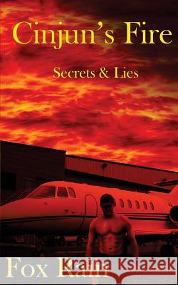 Cinjun's Fire: Secrets & Lies Fox Rain 9781535207683 Createspace Independent Publishing Platform - książka