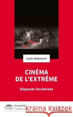 Cin?ma de l'extr?me: D?passer les bornes Abdulamir Layth 9782336458717 Editions L'Harmattan - książka