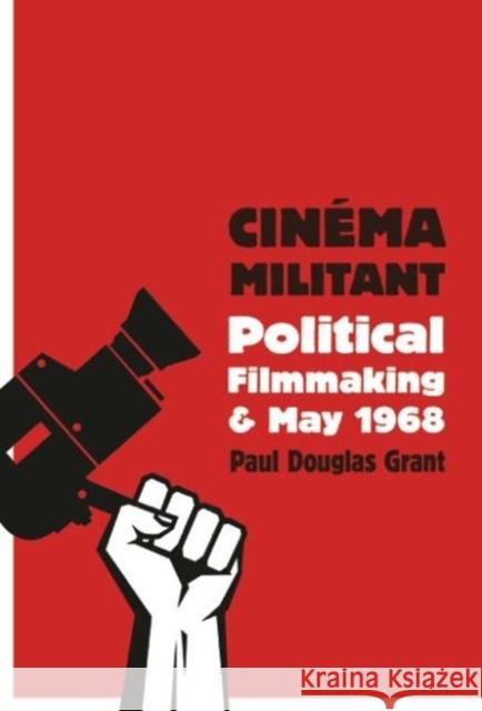 Cinéma Militant: Political Filmmaking and May 1968 Grant, Paul Douglas 9780231176668 Wallflower Press - książka