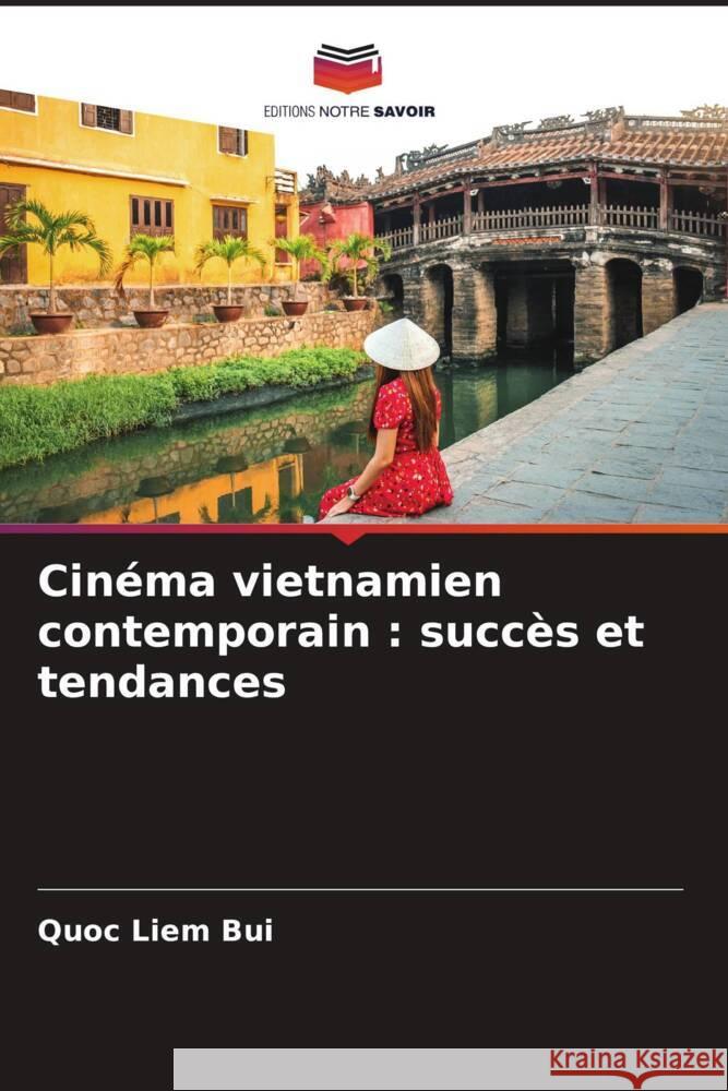 Cinéma vietnamien contemporain : succès et tendances Bui, Quoc Liem 9786206326991 Editions Notre Savoir - książka