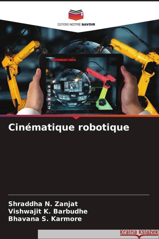 Cin?matique robotique Shraddha N. Zanjat Vishwajit K. Barbudhe Bhavana S. Karmore 9786207981083 Editions Notre Savoir - książka
